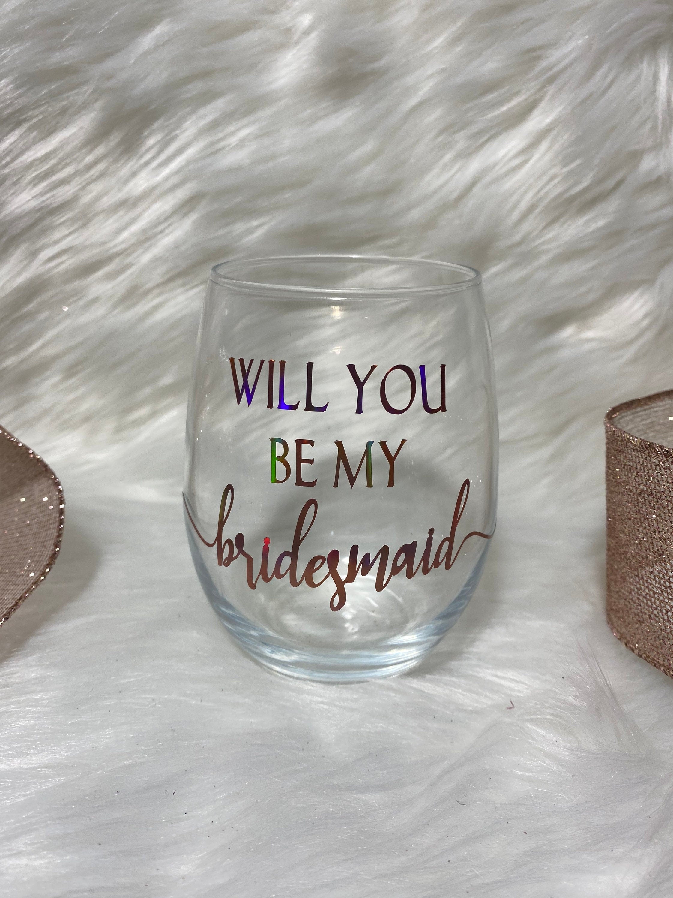 Bridesmaid Proposal Wine Glass: Custom Vinyl Design