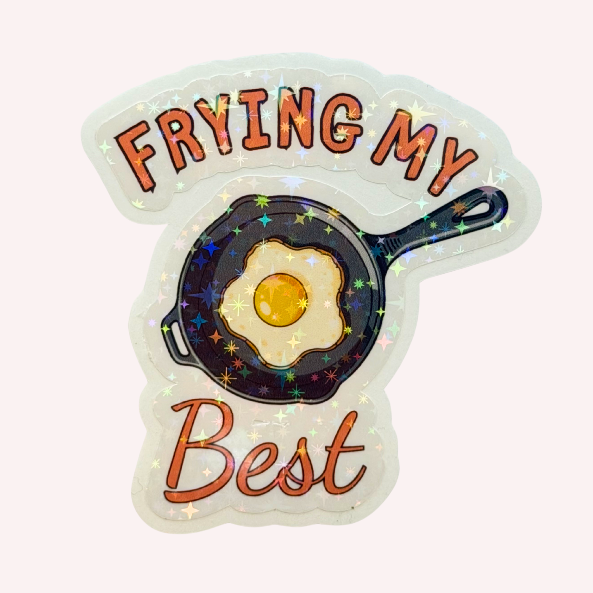Just Frying My Best Sticker | Cute Frying Pan Sticker | Funny Egg Holographic Sticker | Breakfast Pun Decal | Laptop & Water Bottle Sticker