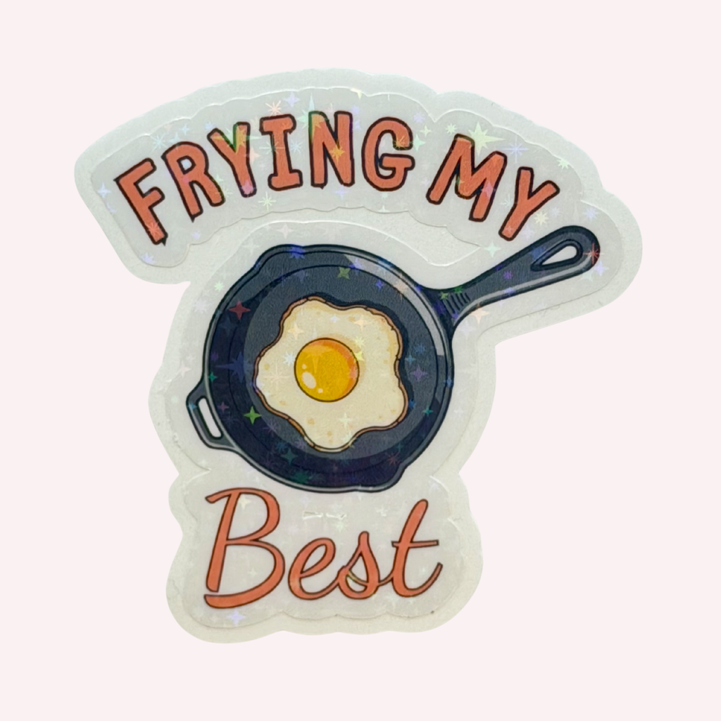 Just Frying My Best Sticker | Cute Frying Pan Sticker | Funny Egg Holographic Sticker | Breakfast Pun Decal | Laptop & Water Bottle Sticker
