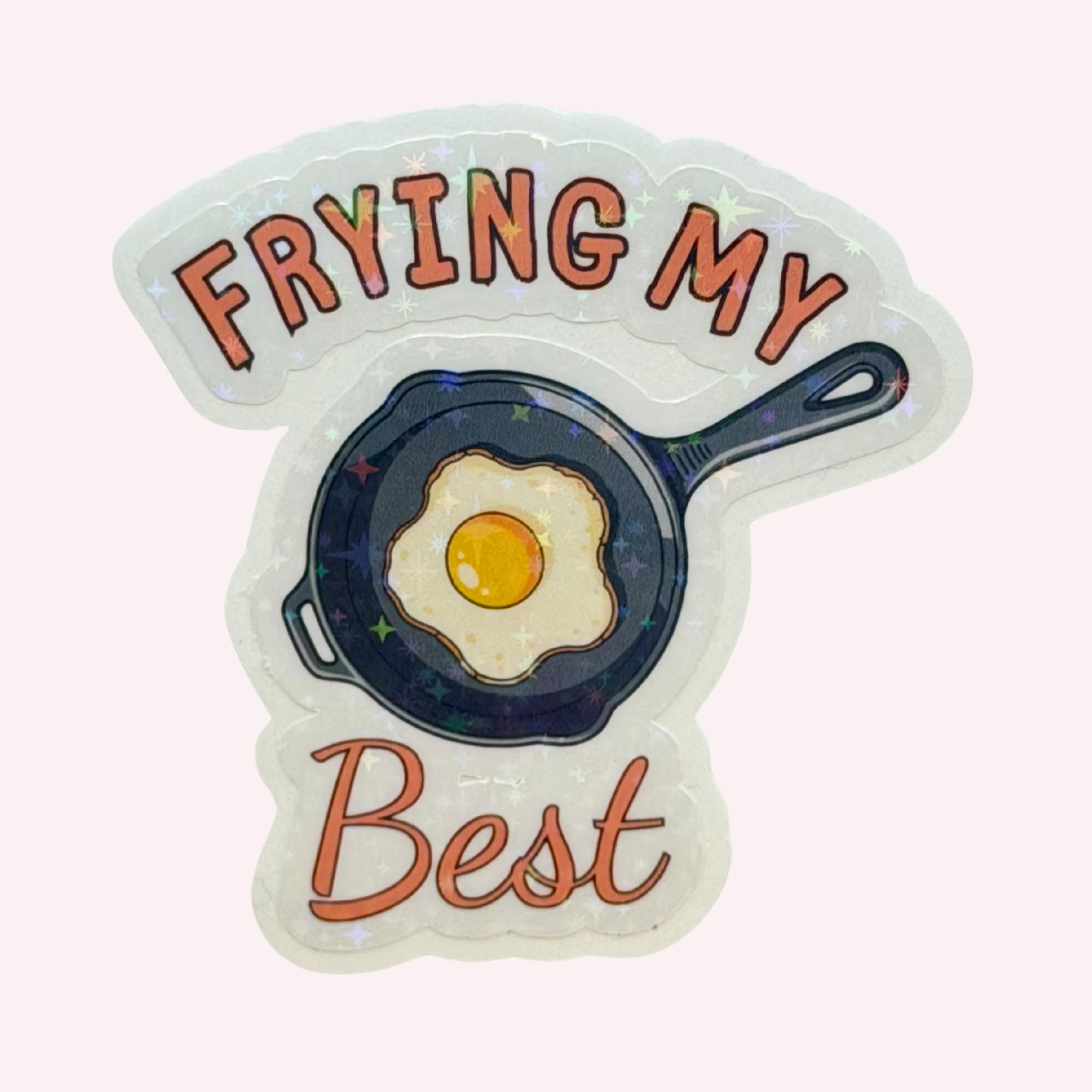 Just Frying My Best Sticker | Cute Frying Pan Sticker | Funny Egg Holographic Sticker | Breakfast Pun Decal | Laptop & Water Bottle Sticker