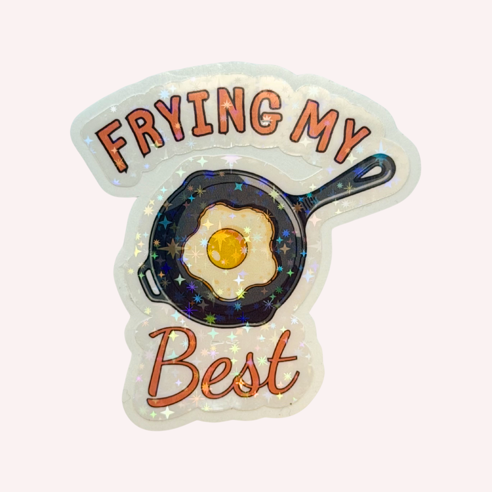 Just Frying My Best Sticker | Cute Frying Pan Sticker | Funny Egg Holographic Sticker | Breakfast Pun Decal | Laptop & Water Bottle Sticker