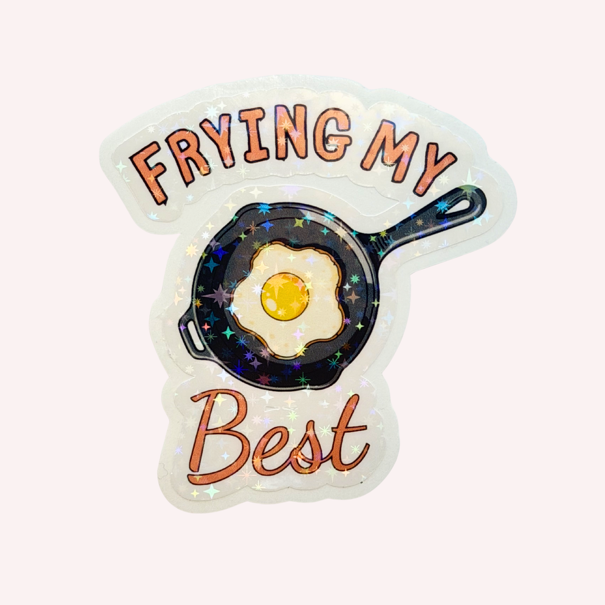 Just Frying My Best Sticker | Cute Frying Pan Sticker | Funny Egg Holographic Sticker | Breakfast Pun Decal | Laptop & Water Bottle Sticker