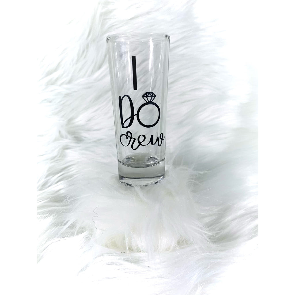 I Do crew shotgasses