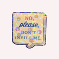 No, Please Don't Invite Me Holographic Sticker | Funny Introvert Sticker | Social Anxiety Laptop Decal | Waterresistant Cute Sticker