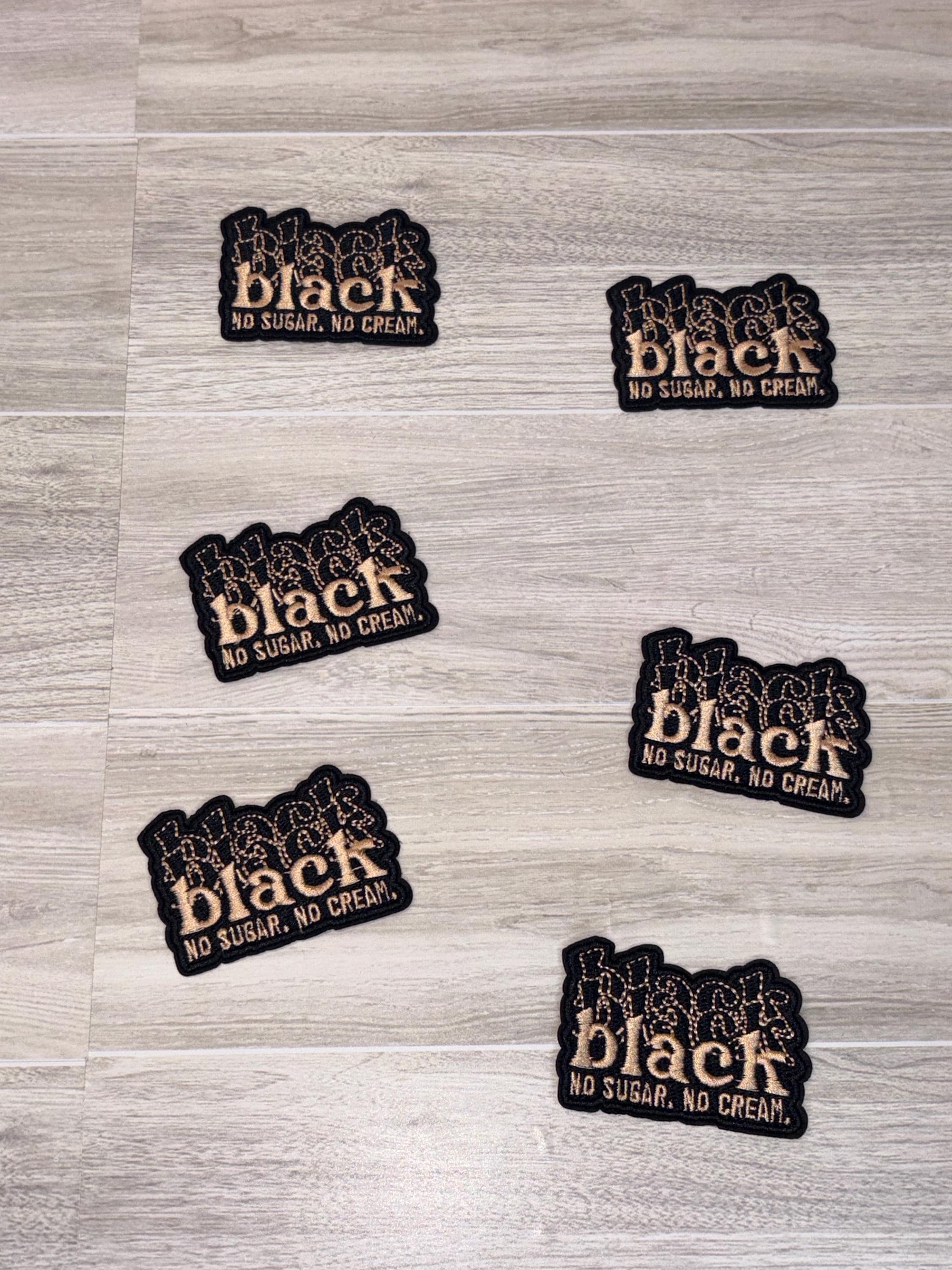 Black No Sugar No Cream. Embroidery Patch (2–3.5”)