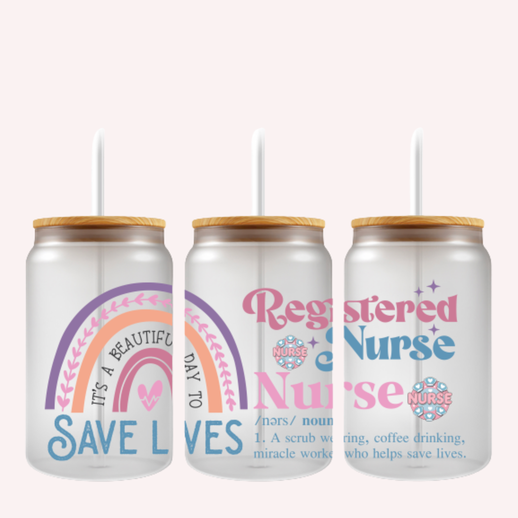 “It’s a Beautiful Day to Save Lives” Nurse Cup Wrap | Nurse Definition Design | 16 oz Libbey Glass Wrap