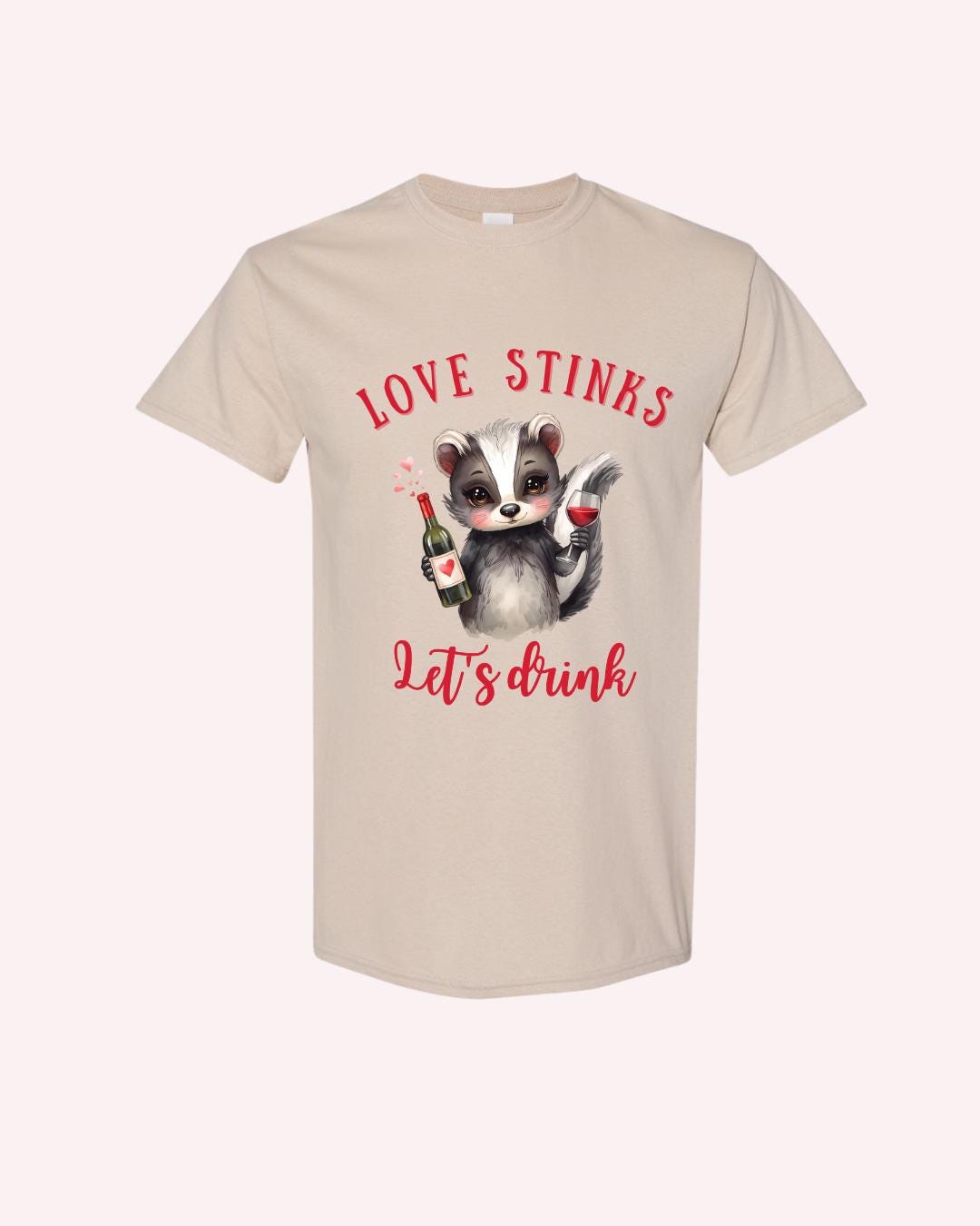 LOVE STINKS • Let's Drink – Funny Anti-Valentine’s Skunk Shirt