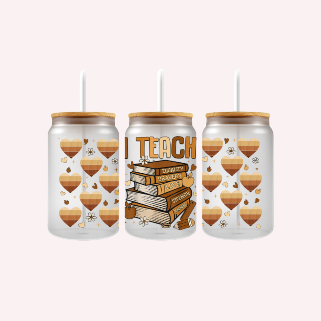 I Teach Equality Bravery Love Strength Kindness Cup Wrap | Melanin Teacher Gift | Inspirational Teacher Appreciation Wrap | 16oz Libbey UV DTF