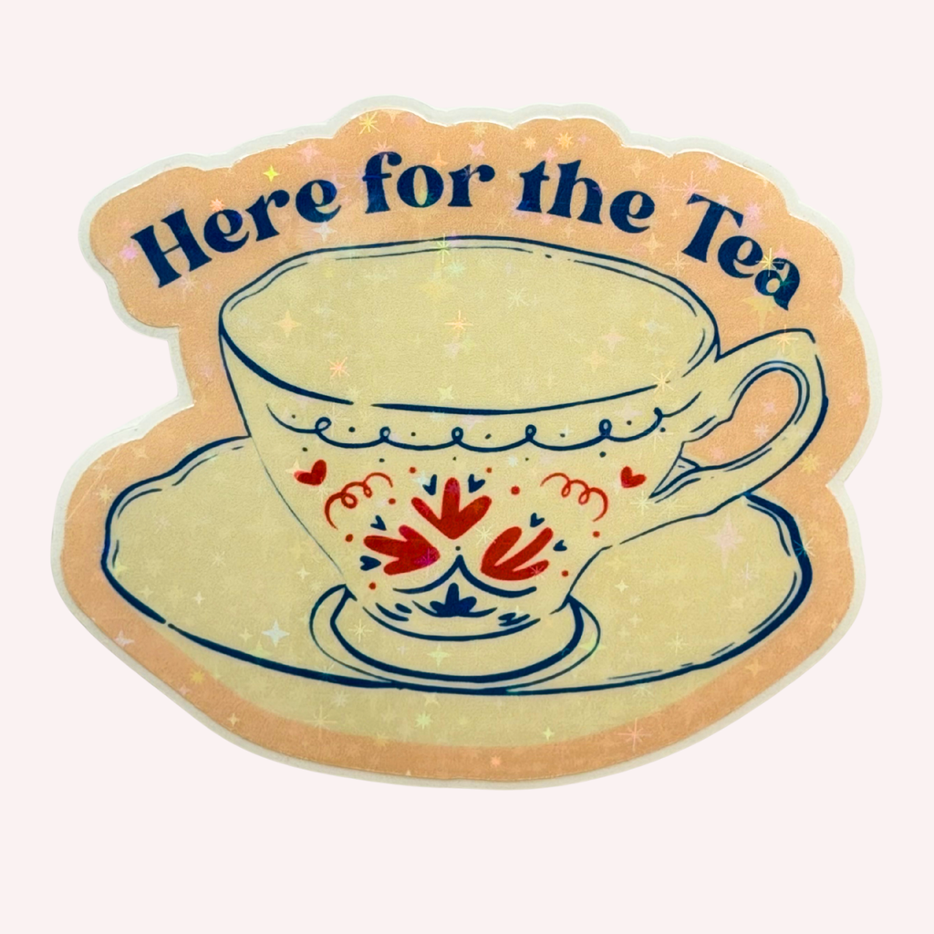 Here for the Tea Sticker | Funny Teacup Holographic Sticker | Cute Tea Lover Sticker | Water-Resistant Sticker