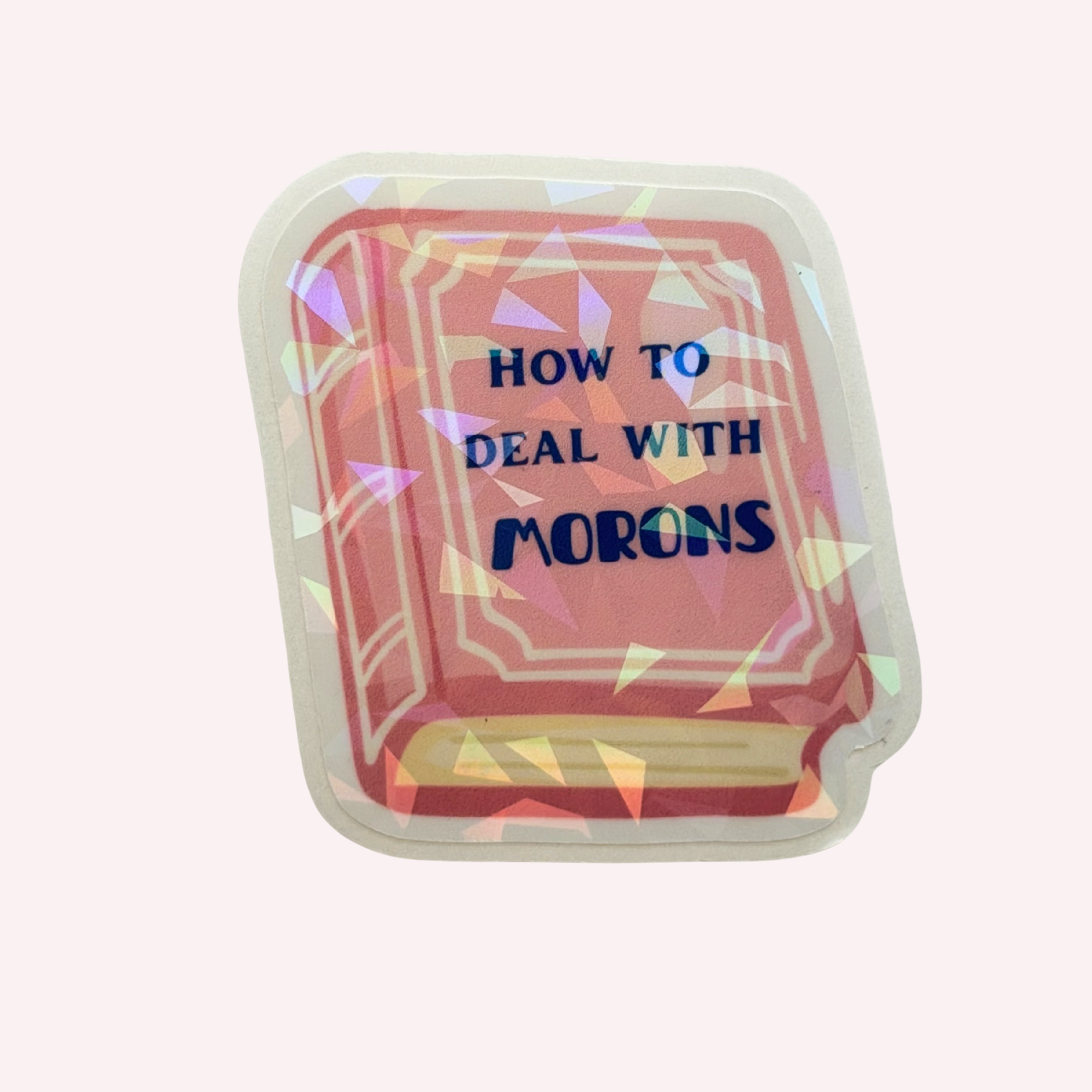 How to Deal with Morons Sticker | Funny Pink Book Holographic Sticker | Sarcastic Book Lover Sticker | Water-Resistant Sticker