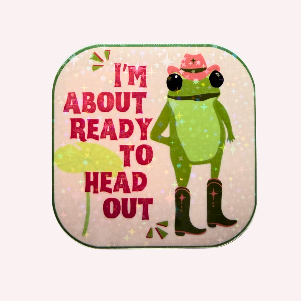 I'm About Ready to Head Out Holographic Frog Sticker | Funny Cowgirl Frog Sticker | Cute Western Vinyl Sticker | Water-Resistant Sticker