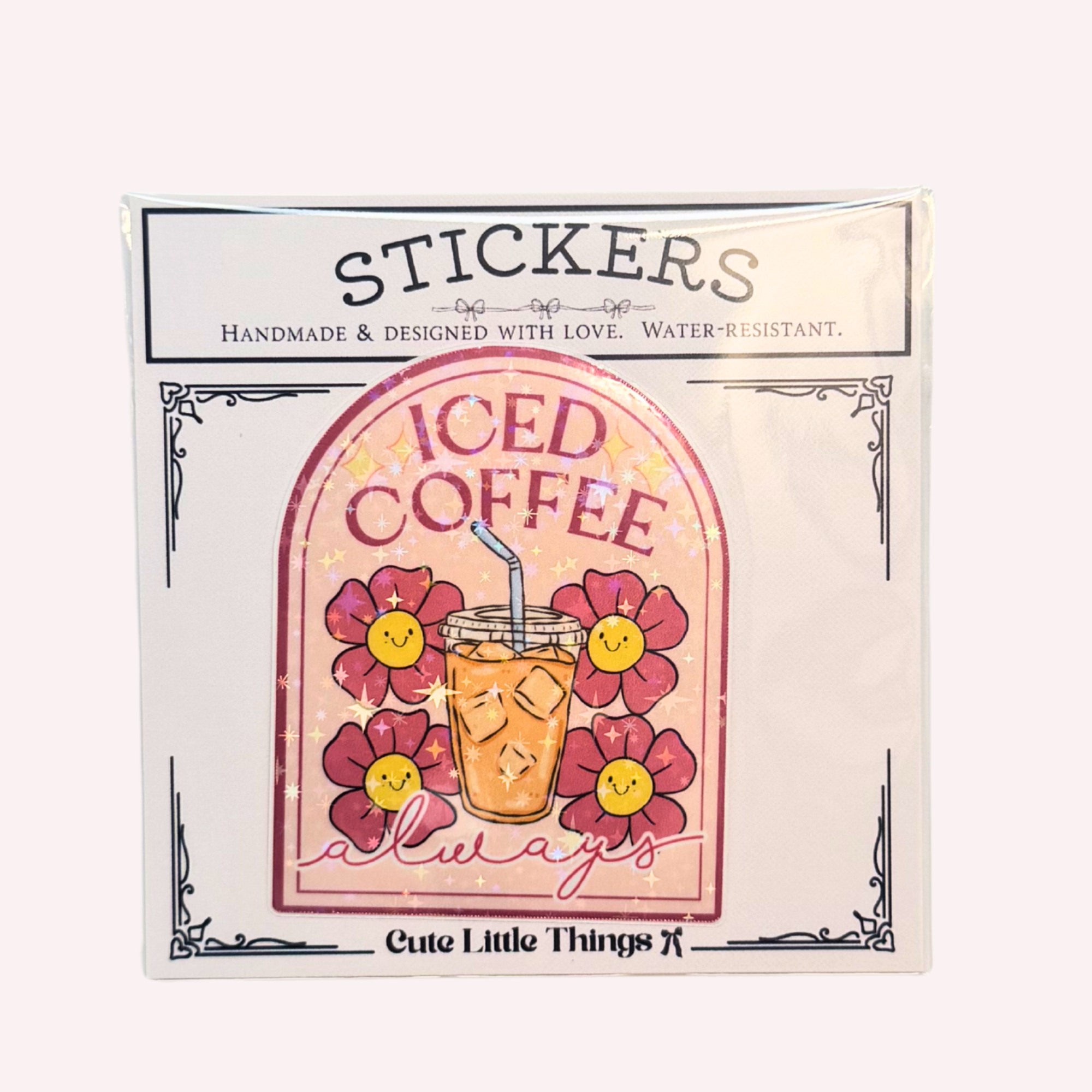 Iced Coffee Always Sticker | Cute Iced Coffee Holographic Sticker | Coffee Lover Sticker | Water-Resistant Sticker