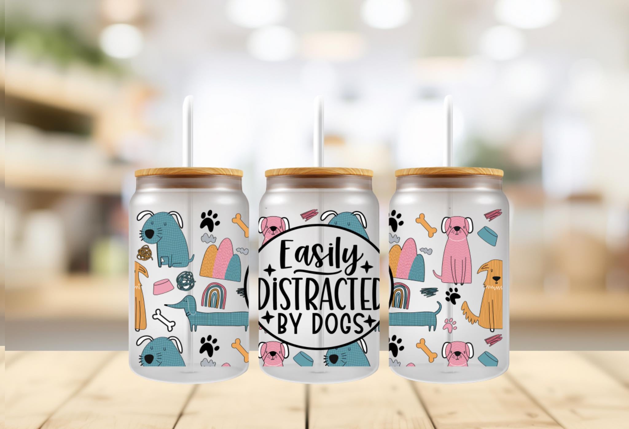Easily Distracted By Dogs Dog Lover 16oz Tumbler Wrap: Easily Distracted by Dogs UV DTF