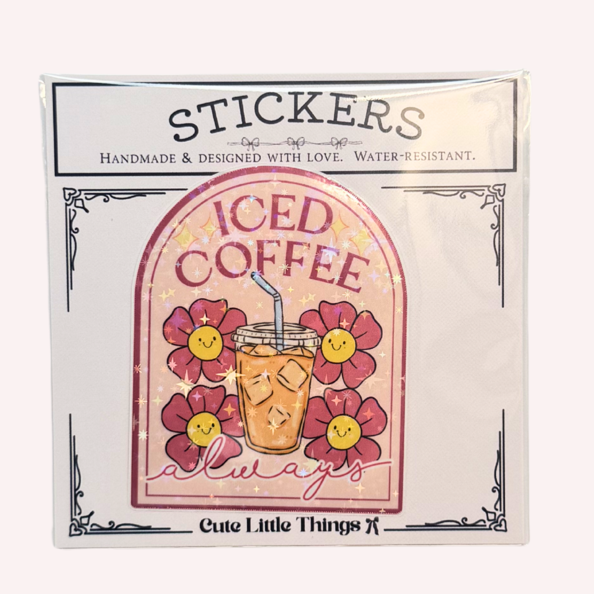 Iced Coffee Always Sticker | Cute Iced Coffee Holographic Sticker | Coffee Lover Sticker | Water-Resistant Sticker