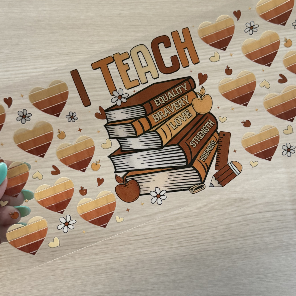 I Teach Equality Bravery Love Strength Kindness Cup Wrap | Melanin Teacher Gift | Inspirational Teacher Appreciation Wrap | 16oz Libbey UV DTF