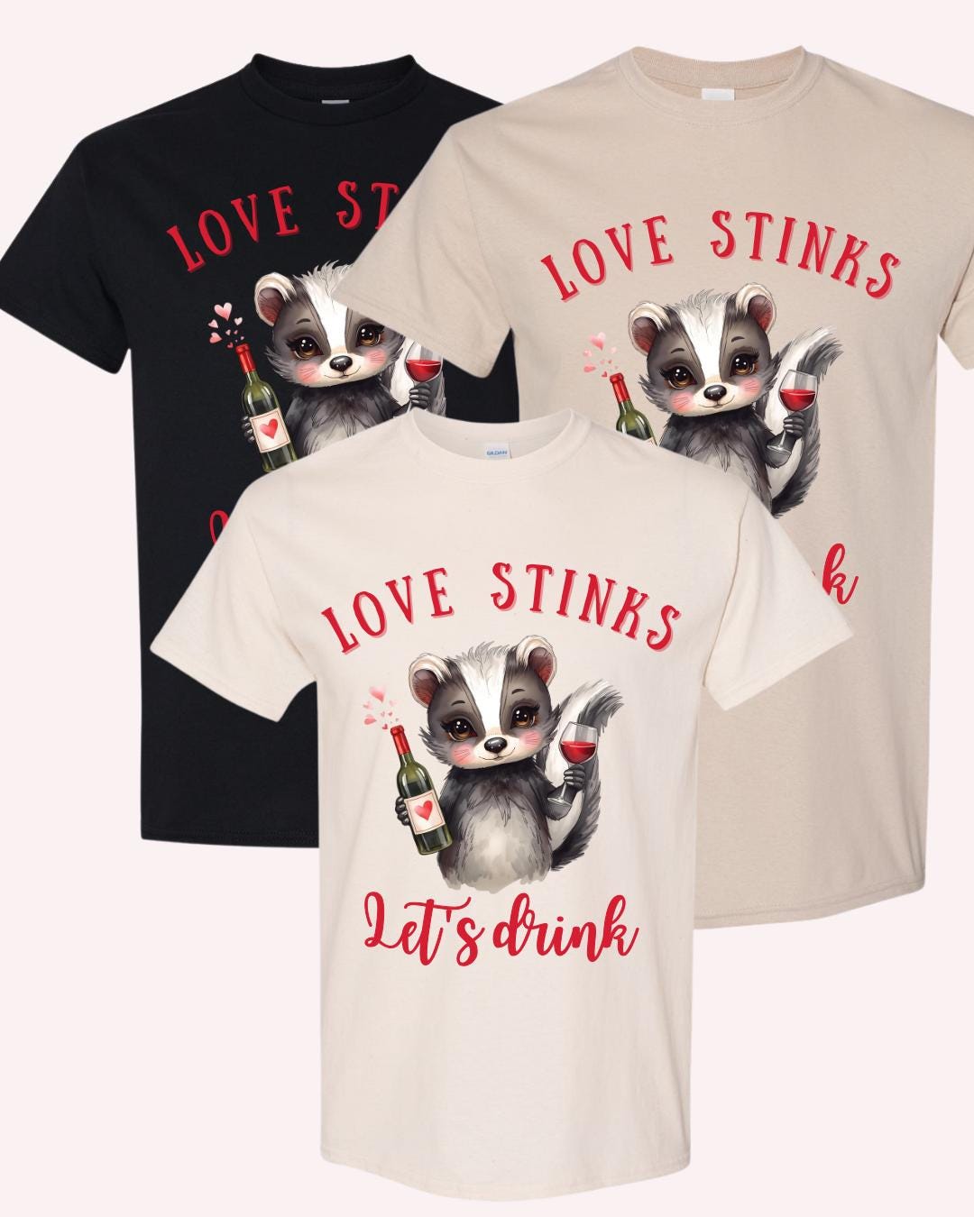 LOVE STINKS • Let's Drink – Funny Anti-Valentine’s Skunk Shirt