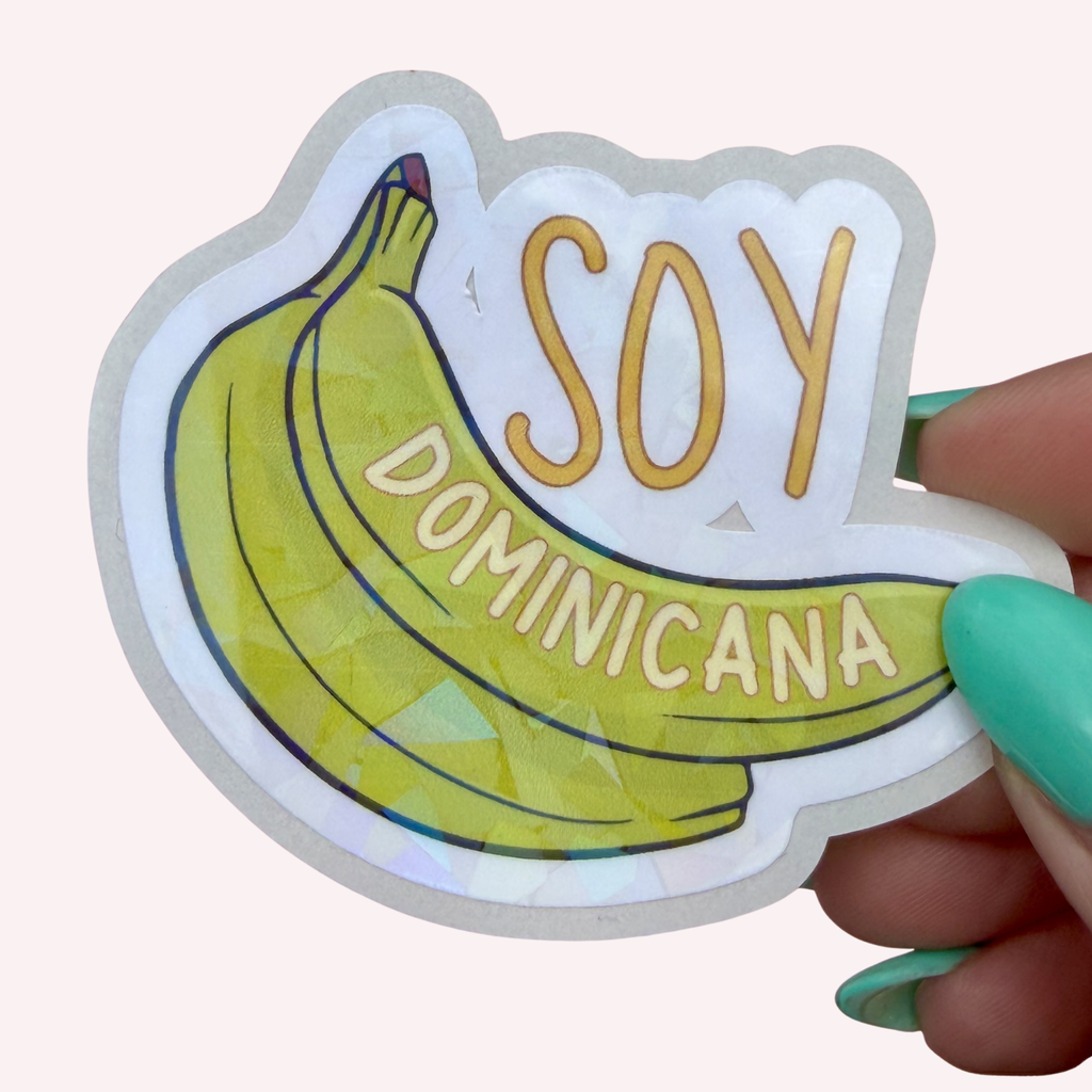 Dominicana Soy Soy Dominicana Sticker | Plantain Vibes Holographic Sticker | Dominican Pride Funny Latina Decal