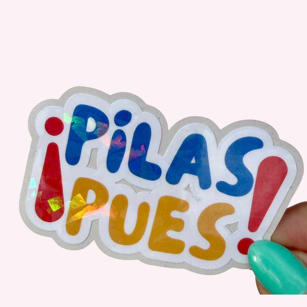 Pilas Pues Sticker | Holographic Vinyl Sticker | Latin American Phrase Water-resistant Decal | Funny Latina Culture Sticker