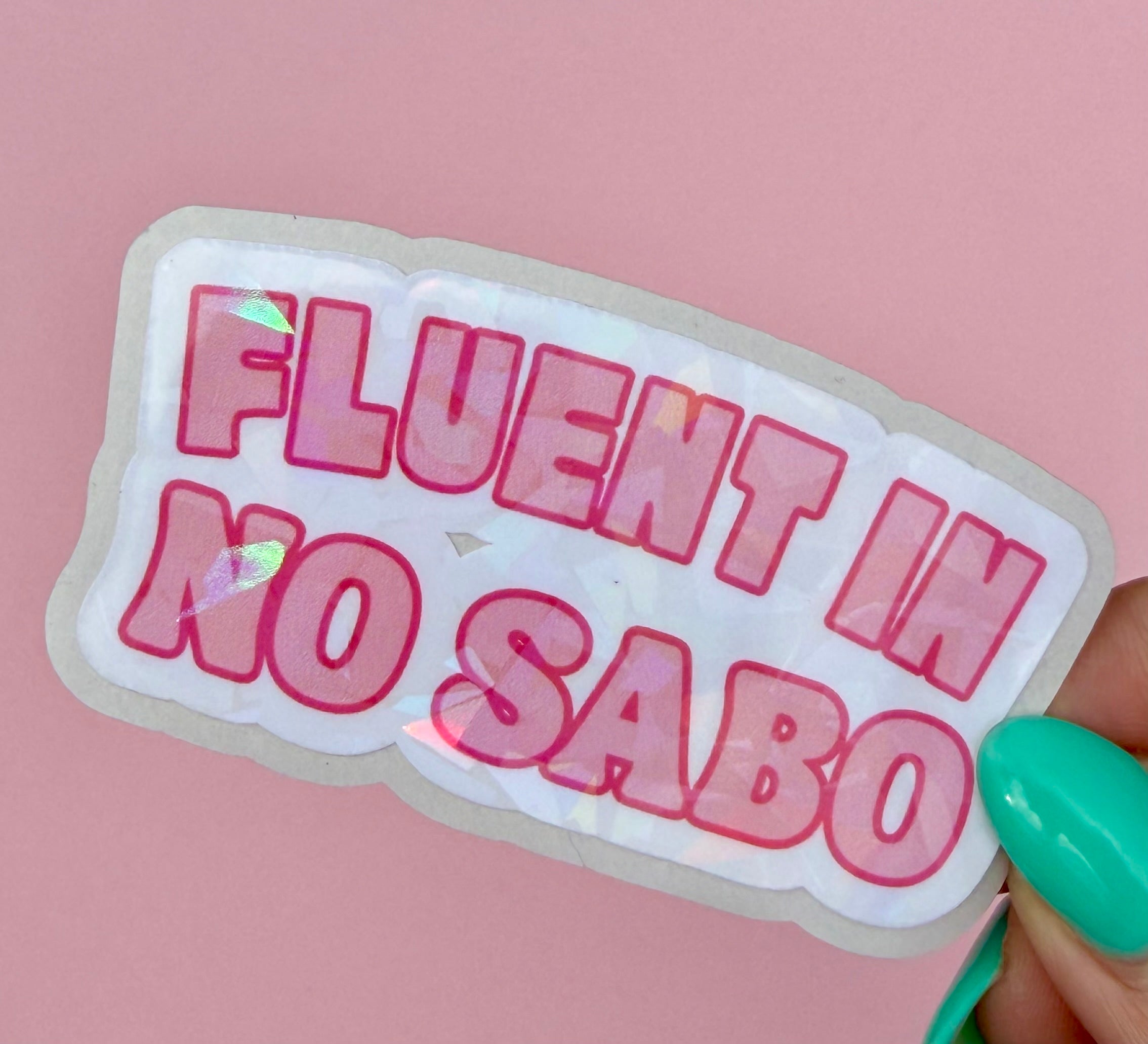 Fluent in No Sabo Sticker | Pink Holographic Vinyl Sticker | Funny Latina Water-resistant Decal | Spanglish Humor Sticker