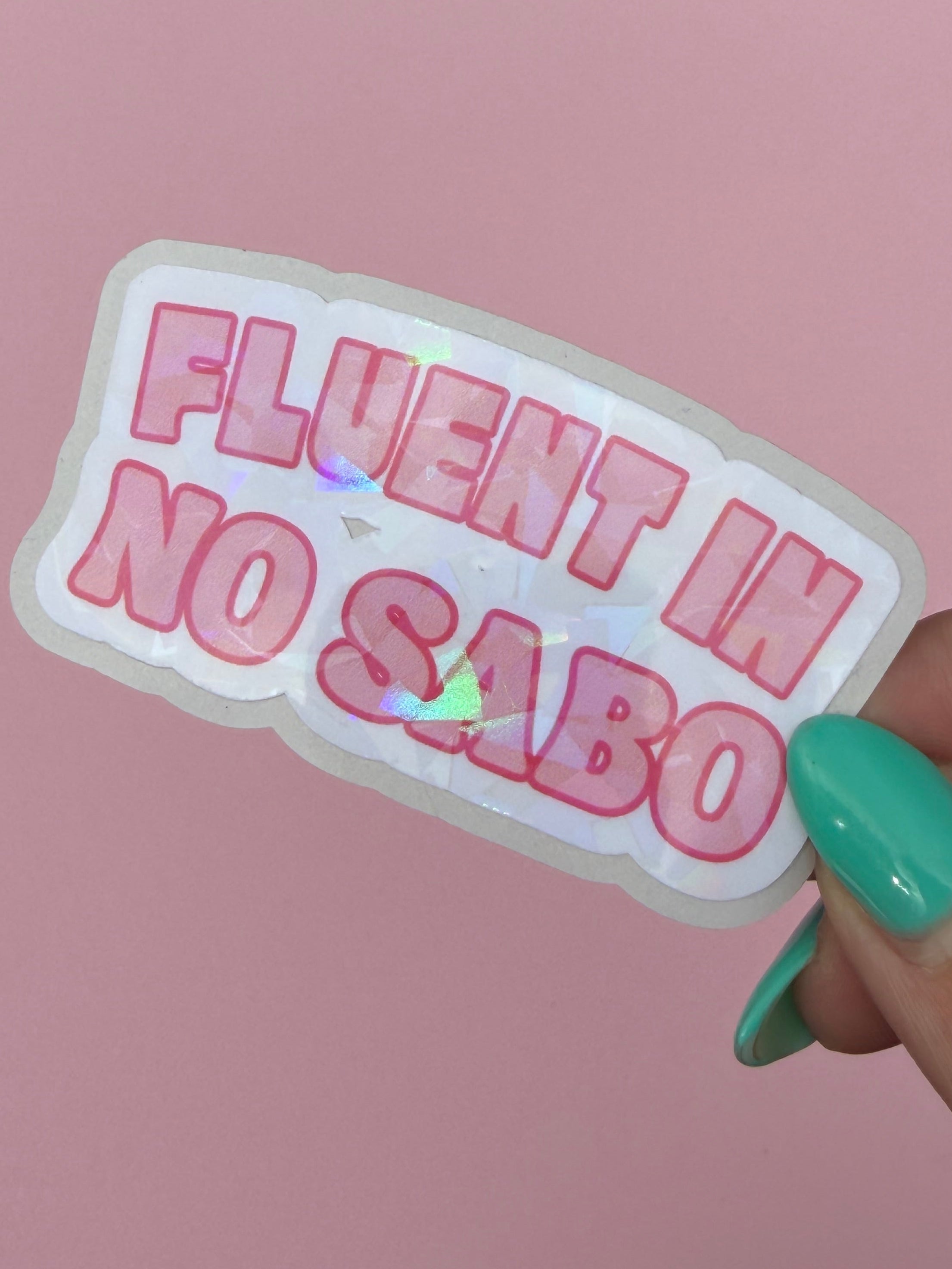 Fluent in No Sabo Sticker | Pink Holographic Vinyl Sticker | Funny Latina Water-resistant Decal | Spanglish Humor Sticker