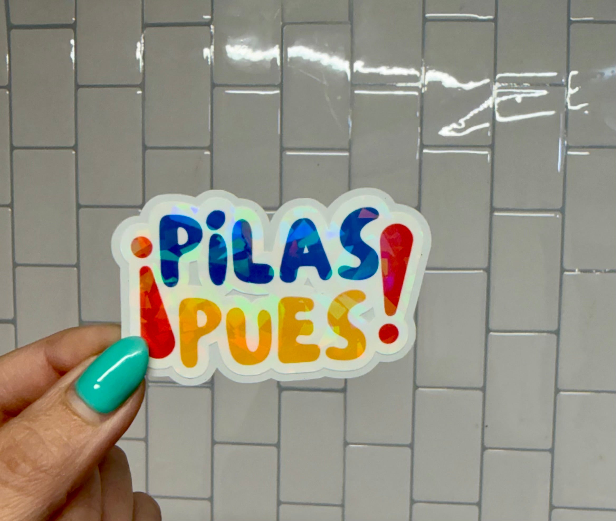Pilas Pues Sticker | Holographic Vinyl Sticker | Latin American Phrase Water-resistant Decal | Funny Latina Culture Sticker