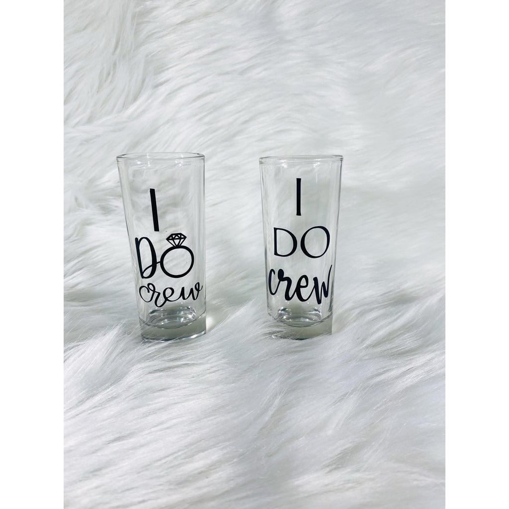 I Do crew shotgasses